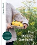 Kniha: The Modern Gardener (Frances Tophill). Kyle Books, 2022 Kniha: The Modern Gardener (Frances Tophill). Kyle Books, 2022