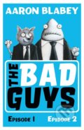 Kniha: The Bad Guys: Episodes 1&2 (Aaron Blabey). Scholastic, 2018 Kniha: The Bad Guys: Episodes 1&2 (Aaron Blabey). Scholastic, 2018