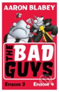 Kniha: The Bad Guys: Episode 3&4 (Aaron Blabey). Scholastic, 2018 Kniha: The Bad Guys: Episode 3&4 (Aaron Blabey). Scholastic, 2018