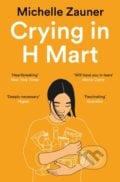 Crying in H Mart - Michelle Zauner, Picador, 2022