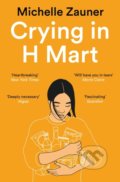 Kniha: Crying in H Mart (Michelle Zauner). Picador, 2022 Kniha: Crying in H Mart (Michelle Zauner). Picador, 2022