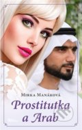 Kniha: Prostitutka a Arab (Mirka Manáková). Naše vojsko CZ, 2022 Kniha: Prostitutka a Arab (Mirka Manáková). Naše vojsko CZ, 2022