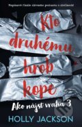 Kniha: Kto druhému hrob kope (Holly Jackson). Slovart, 2022 Kniha: Kto druhému hrob kope (Holly Jackson). Slovart, 2022
