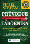 Kniha: Pruvodce táborníka (T. Edward Nickens). Svojtka&Co., 2012 Kniha: Pruvodce táborníka (T. Edward Nickens). Svojtka&Co., 2012