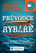 Kniha: Pruvodce rybáře (T. Edward Nickens). Svojtka&Co., 2012 Kniha: Pruvodce rybáře (T. Edward Nickens). Svojtka&Co., 2012