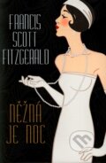 Kniha: Něžná je noc (Francis Scott Fitzgerald). Rozmluvy, 2012 Kniha: Něžná je noc (Francis Scott Fitzgerald). Rozmluvy, 2012