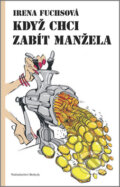 Kniha: Když chci zabít manžela (Irena Fuchsová). Beskydy, 2012 Kniha: Když chci zabít manžela (Irena Fuchsová). Beskydy, 2012