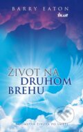 Kniha: Život na druhom brehu (Barry Eaton), 2013 Kniha: Život na druhom brehu (Barry Eaton), 2013