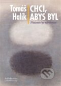 Kniha: Chci, abys byl + CD (Tomáš Halík). Nakladatelství Lidové noviny, 2012 Kniha: Chci, abys byl + CD (Tomáš Halík). Nakladatelství Lidové noviny, 2012