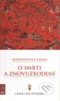 Kniha: Buddhistická kniha o smrti a znovuzrodení (Láma Ole Nydahl). Spoločnosť buddhizmu diamantovej cesty, 2012 Kniha: Buddhistická kniha o smrti a znovuzrodení (Láma Ole Nydahl). Spoločnosť buddhizmu diamantovej cesty, 2012