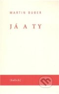 Kniha: Já a ty (Martin Buber). Kalich, 2005 Kniha: Já a ty (Martin Buber). Kalich, 2005
