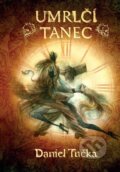 Kniha: Umrlčí tanec (Daniel Tučka). Straky na vrbě, 2012 Kniha: Umrlčí tanec (Daniel Tučka). Straky na vrbě, 2012