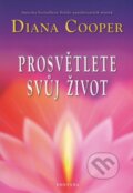 Kniha: Prosvětlete svůj život (Diana Cooper). Fontána, 2012 Kniha: Prosvětlete svůj život (Diana Cooper). Fontána, 2012
