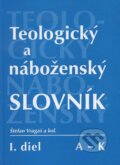 Kniha: Teologický a náboženský slovník (A - K) (Štefan Vragaš a kolektív). Spolok svätého Vojtecha, 2006 Kniha: Teologický a náboženský slovník (A - K) (Štefan Vragaš a kolektív). Spolok svätého Vojtecha, 2006