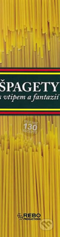 Kniha: Špagety s vtipem a fantazií (Rebo). Rebo, 2012 Kniha: Špagety s vtipem a fantazií (Rebo). Rebo, 2012