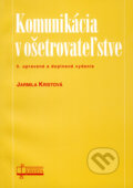 Kniha: Komunikácia v ošetrovateľstve (Jarmila Kristová). Osveta, 2009 Kniha: Komunikácia v ošetrovateľstve (Jarmila Kristová). Osveta, 2009