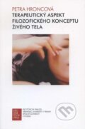 Kniha: Terapeutický aspekt filozofického konceptu živého tela (Petra Hroncová). Trnavská univerzita, 2012 Kniha: Terapeutický aspekt filozofického konceptu živého tela (Petra Hroncová). Trnavská univerzita, 2012