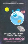 Kniha: So Long And Thanks For All The Fish (Douglas Adams). Pan Macmillan, 2009 Kniha: So Long And Thanks For All The Fish (Douglas Adams). Pan Macmillan, 2009