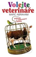 Kniha: Volejte veterináře (Marc Abraham). Knižní klub, 2012 Kniha: Volejte veterináře (Marc Abraham). Knižní klub, 2012