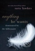 Kniha: Anything He Wants (Sara Fawkes). St. Martins Griffin, 2012 Kniha: Anything He Wants (Sara Fawkes). St. Martins Griffin, 2012