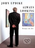 Kniha: Always Looking (John Updike). Hamish Hamilton, 2012 Kniha: Always Looking (John Updike). Hamish Hamilton, 2012