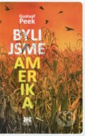 Kniha: Byli jsme Amerika (Gustaaf Peek). Barrister & Principal, 2013 Kniha: Byli jsme Amerika (Gustaaf Peek). Barrister & Principal, 2013
