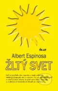 Kniha: Žltý svet (Albert Espinosa). Ikar, 2013 Kniha: Žltý svet (Albert Espinosa). Ikar, 2013