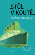 Kniha: Stůl v koutě (Michael Ondaatje). Plus, 2012 Kniha: Stůl v koutě (Michael Ondaatje). Plus, 2012