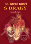 Kniha: Ta, která tančí s draky (Lucinda Hare). Zoner Press, 2012 Kniha: Ta, která tančí s draky (Lucinda Hare). Zoner Press, 2012