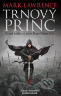 Kniha: Trnový princ (Mark Lawrence). Talpress, 2013 Kniha: Trnový princ (Mark Lawrence). Talpress, 2013