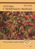 Kniha: Estetika v proměnách prožitků (Jiří Vaněk). ARSCI, 2012 Kniha: Estetika v proměnách prožitků (Jiří Vaněk). ARSCI, 2012