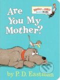 Kniha: Are You My Mother? (P.D. Eastman). Random House, 1998 Kniha: Are You My Mother? (P.D. Eastman). Random House, 1998