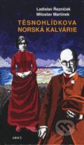 Kniha: Těsnohlídkova norská kalvárie (Ladislav Řezníček a Miloslav Martínek). ARSCI, 2012 Kniha: Těsnohlídkova norská kalvárie (Ladislav Řezníček a Miloslav Martínek). ARSCI, 2012