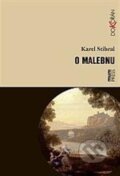 Kniha: O malebnu (Karel Stibral). Dokořán, 2013 Kniha: O malebnu (Karel Stibral). Dokořán, 2013