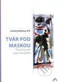Kniha: Tvár pod maskou (Ludwig Eidelberg). Vydavateľstvo F, 2013 Kniha: Tvár pod maskou (Ludwig Eidelberg). Vydavateľstvo F, 2013