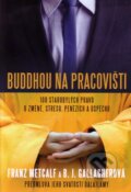 Kniha: Buddhou na pracovišti (B.J. Gallagherová a Franz Metcalf). Alman, 2012 Kniha: Buddhou na pracovišti (B.J. Gallagherová a Franz Metcalf). Alman, 2012