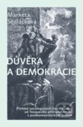 Kniha: Důvěra a demokracie (Markéta Sedláčková). SLON, 2013 Kniha: Důvěra a demokracie (Markéta Sedláčková). SLON, 2013