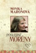 Kniha: Posledné morény (Monika Maronová). Vydavateľstvo Spolku slovenských spisovateľov, 2013 Kniha: Posledné morény (Monika Maronová). Vydavateľstvo Spolku slovenských spisovateľov, 2013