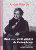 Kniha: René alebo Život vikomta de Chateaubriand (André Maurois). Vydavateľstvo Spolku slovenských spisovateľov, 2013 Kniha: René alebo Život vikomta de Chateaubriand (André Maurois). Vydavateľstvo Spolku slovenských spisovateľov, 2013