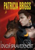 Kniha: Dvojí spravedlnost (Patricia Briggs), 2013 Kniha: Dvojí spravedlnost (Patricia Briggs), 2013