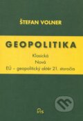 Kniha: Geopolitika (Klasická - Nová) (Štefan Volner). IRIS, 2012 Kniha: Geopolitika (Klasická - Nová) (Štefan Volner). IRIS, 2012