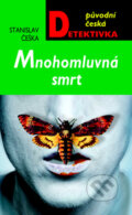 Kniha: Mnohomluvná smrt (Stanislav Češka). Moba, 2013 Kniha: Mnohomluvná smrt (Stanislav Češka). Moba, 2013