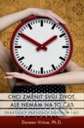 Kniha: Chci změnit svůj život, ale nemám na to čas (Doreen Virtue). Synergie, 2013 Kniha: Chci změnit svůj život, ale nemám na to čas (Doreen Virtue). Synergie, 2013