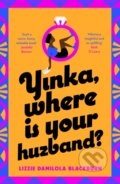 Kniha: Yinka, Where is Your Huzband? (Lizzie Damilola Blackburn). Penguin Books, 2022 Kniha: Yinka, Where is Your Huzband? (Lizzie Damilola Blackburn). Penguin Books, 2022