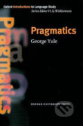Kniha: Oxford Introductions to Language Study: Pragmatics (George Yule). Oxford University Press, 2001 Kniha: Oxford Introductions to Language Study: Pragmatics (George Yule). Oxford University Press, 2001