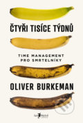 Kniha: Čtyři tisíce týdnů (Oliver Burkeman), 2022 Kniha: Čtyři tisíce týdnů (Oliver Burkeman), 2022