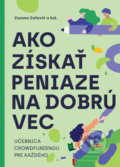 Kniha: Ako získať peniaze na dobrú vec (Zuzana Zaťovič a kolektiv). Startlab, 2022 Kniha: Ako získať peniaze na dobrú vec (Zuzana Zaťovič a kolektiv). Startlab, 2022
