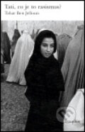 Kniha: Tati, co je to rasismus? (Tahar Ben Jelloun). Dauphin, 2004 Kniha: Tati, co je to rasismus? (Tahar Ben Jelloun). Dauphin, 2004