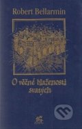 Kniha: O věčné blaženosti svatých (Robert Bellarmin). Krystal OP, 2004 Kniha: O věčné blaženosti svatých (Robert Bellarmin). Krystal OP, 2004