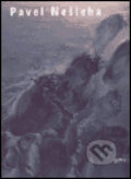 Kniha: Pavel Nešleha (Petr Wittlich). Gallery, 2004 Kniha: Pavel Nešleha (Petr Wittlich). Gallery, 2004